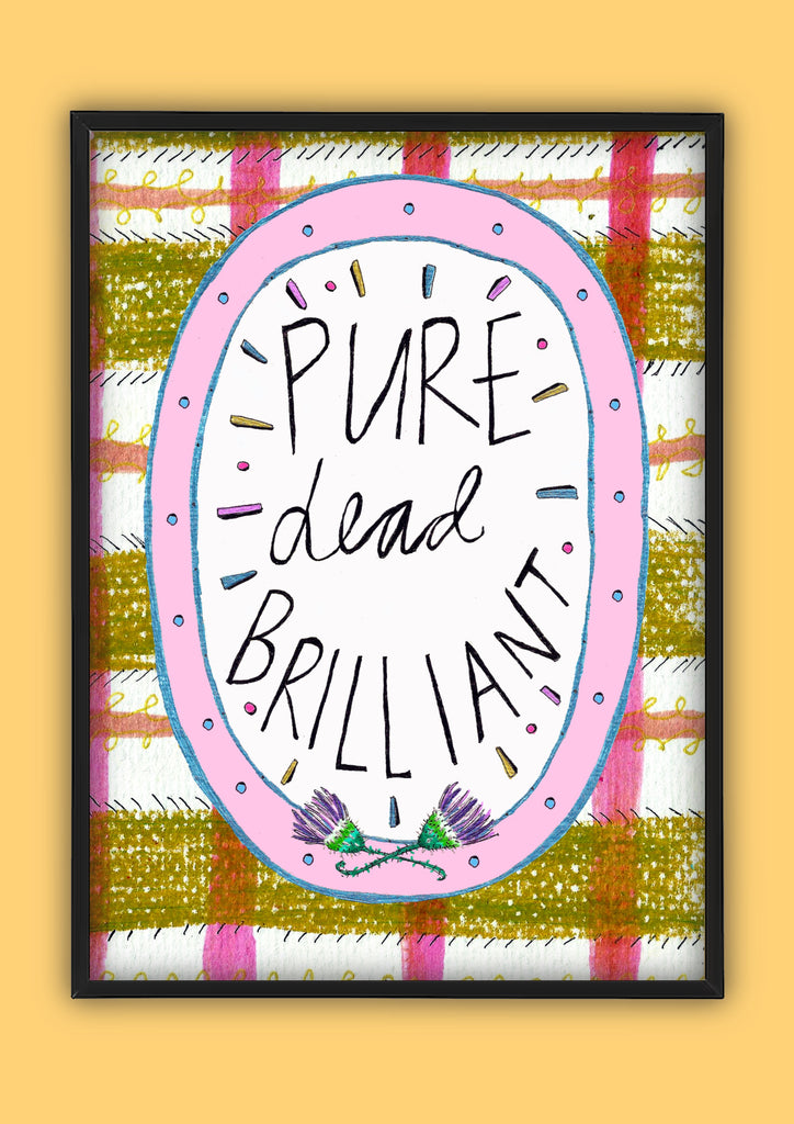Pure Dead Brilliant! Quirky Scottish Slang Art Print