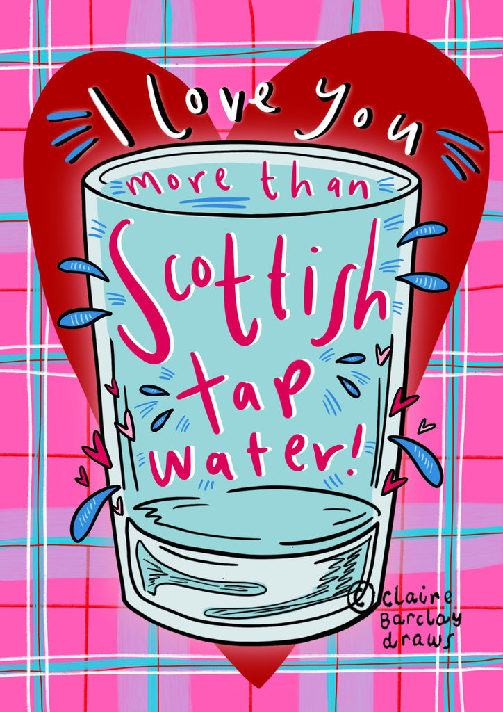 I love you more than Scottish tap water! Valentines Card