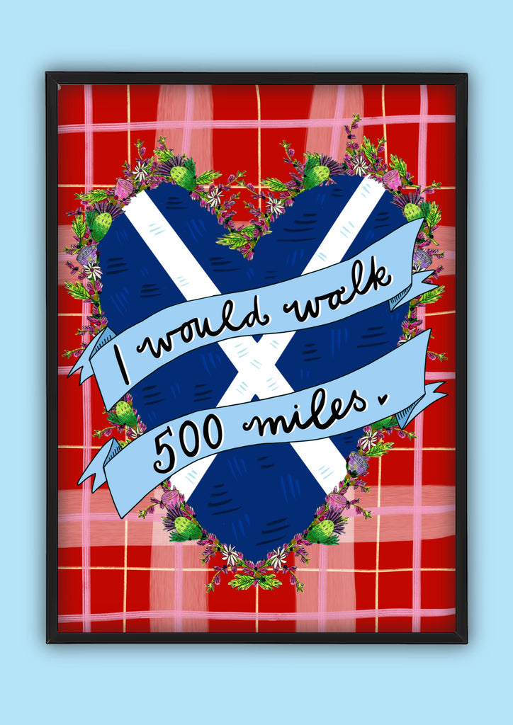 I would walk 500 miles! Illustration Print